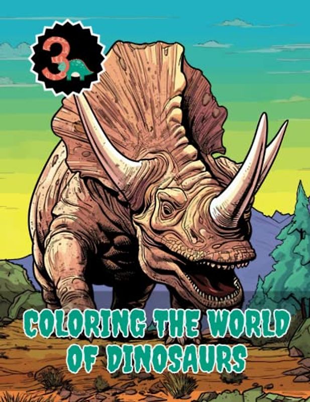 Coloring the World of Dinosaurs Volume 3: For Kids 6-12 Years Old, Authentic Dinosaur Art