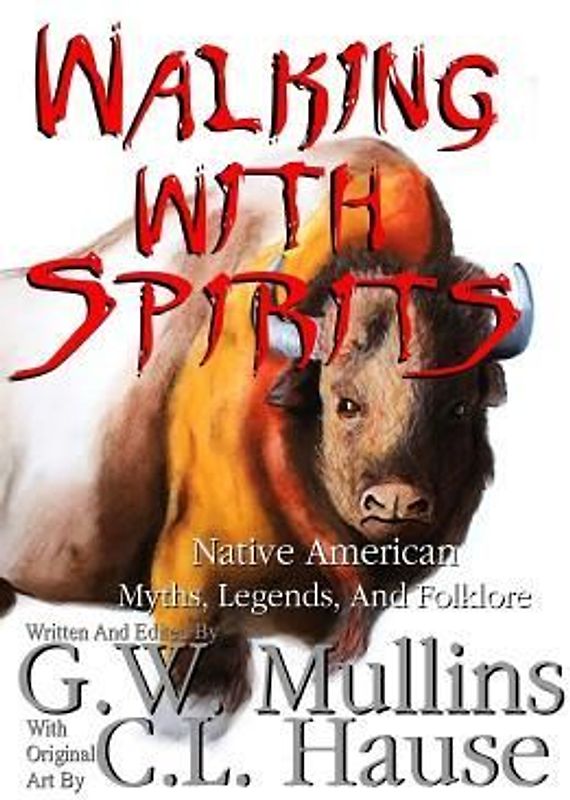 Walking With Spirits Native American Myths, Legends, And Folklore