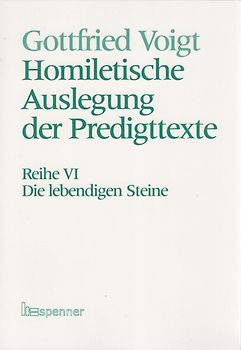 Homiletische Auslegung der Predigttexte - Neue Folge / Die lebendigen Steine