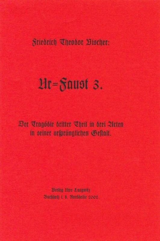 Ur-Faust 3. Der Tragödie dritter Theil in drei Acten in seiner ursprünglichen Gestalt