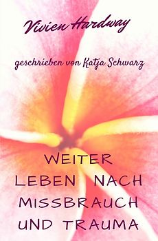 Weiterleben nach Missbrauch und Trauma