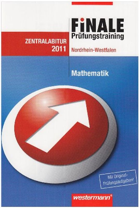 Finale - Prüfungstraining Zentralabitur Nordrhein-Westfalen. Prüfungstrainig / Abiturhilfe Mathematik 2011