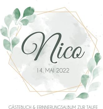 Nico - Gästebuch & Erinnerungsalbum zur Taufe: Personalisiertes Gästebuch mit vordefinierten Fragen & Erinnerungsalbum, Taufbuch, 100 Seiten, ... mit goldenen Rahmen und grünen Blättern