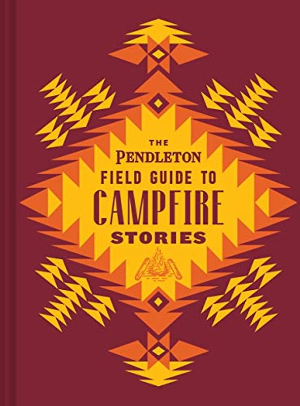 The Pendleton Field Guide to Campfire Stories