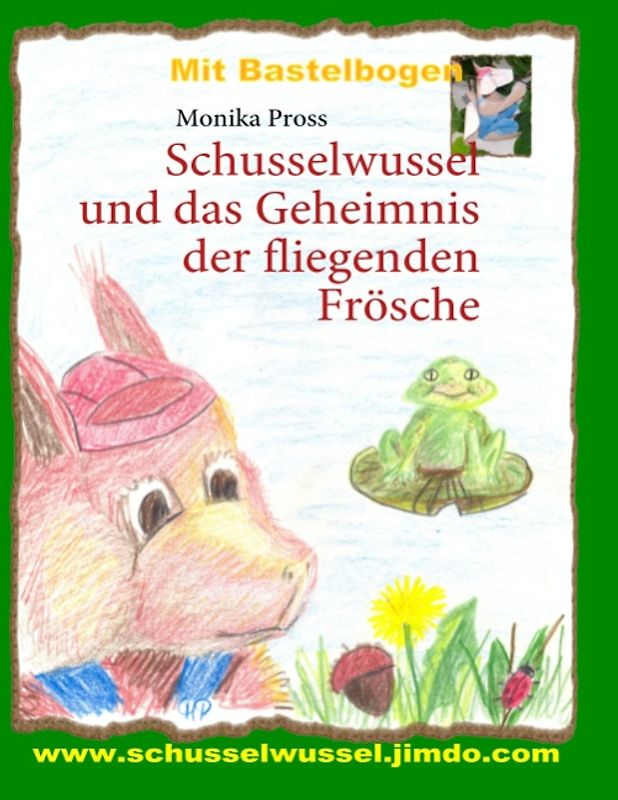 Schusselwussel und das Geheimnis der fliegenden Frösche