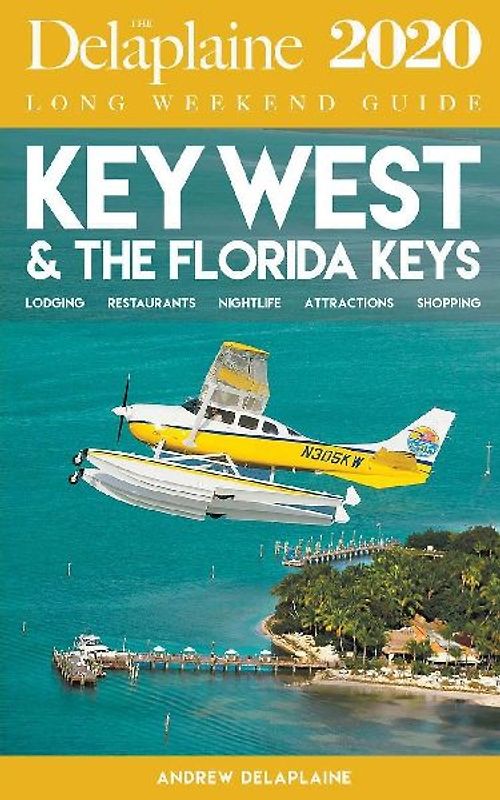Key West & the Florida Keys - The Delaplaine 2020 Long Weekend Guide