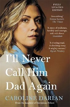 I'll Never Call Him Dad Again: By the daughter of Dominique and Gisèle Pelicot