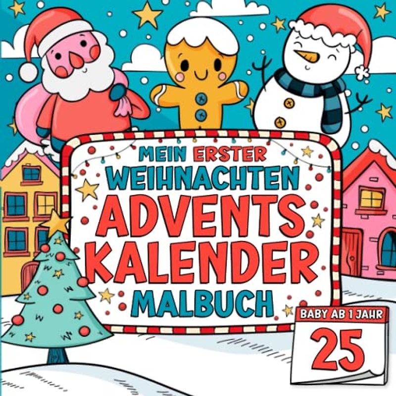 Mein Erster Weihnachten Malbuch - Baby Adventskalender ab 1 jahr: Countdown bis Weihnachten mit Kritzeln und Ausmalen! Weihnachtsmalbuch mit Winter Motiven - Weihnachtskalender als Kinder Geschenk