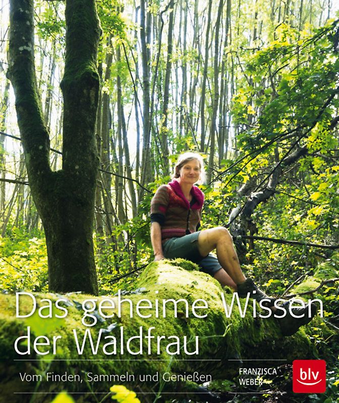 Das geheime Wissen der Waldfrau