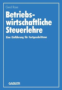 Betriebswirtschaftliche Steuerlehre. Einführung für Fortgeschrittene