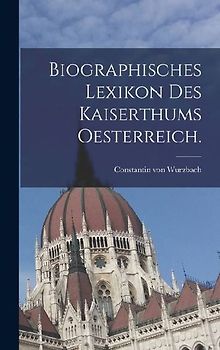 Biographisches Lexikon des Kaiserthums Oesterreich.