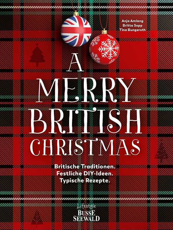 A Merry British Christmas. Britische Traditionen. Festliche DIY-Ideen. Typische Rezepte