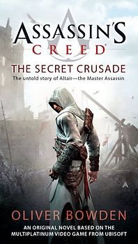 Assassin's Creed: The Secret Crusade (Assassin's Creed (Unnumbered)) - Oliver Bowden