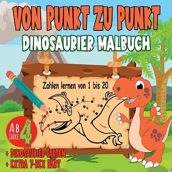 Dinosaurier Von Punkt zu Punkt Malbuch: Verbinden Sie die Punkte Buch für Mädchen und Jungen im Alter von 4-8 mit 40+ schönen Dino-Motiven und Dinosauriernamen und EXTRA T-Rex Part I Dot To Dot Buch