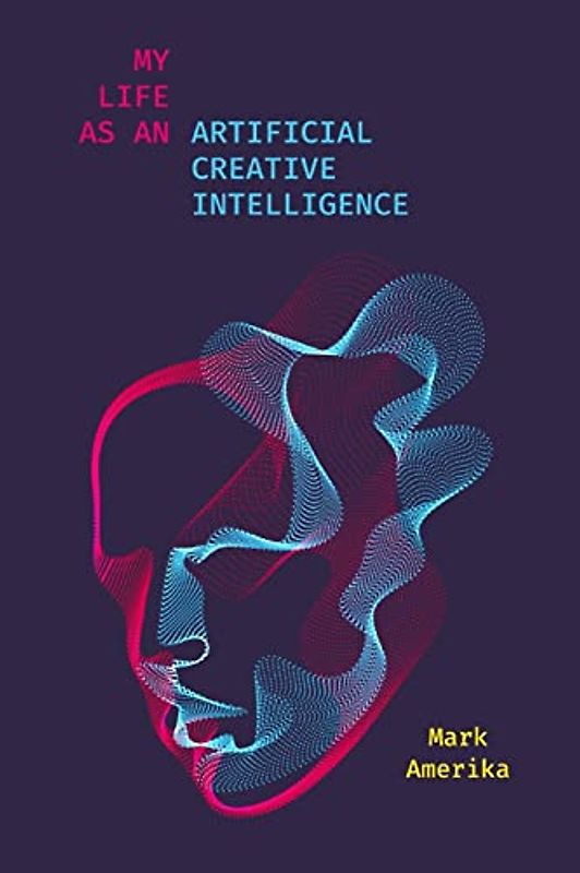 My Life as an Artificial Creative Intelligence