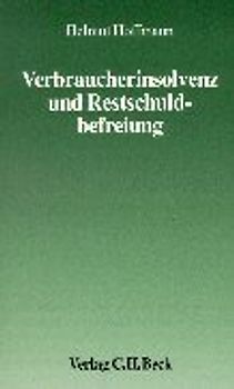 Verbraucherinsolvenz und Restschuldbefreiung. Eine Einführung für Schuldner, Schuldnerberater, Richter, Rechtspfleger, Gerichtsvollzieher, Anwälte und Steuerberater mit Antworten auf alle wichtigen Fragen, mit einem systematischen Überblick über das Verfahren, mit den amtlichen Antragsformularen und einem Lexikon der Fachbegriffe
