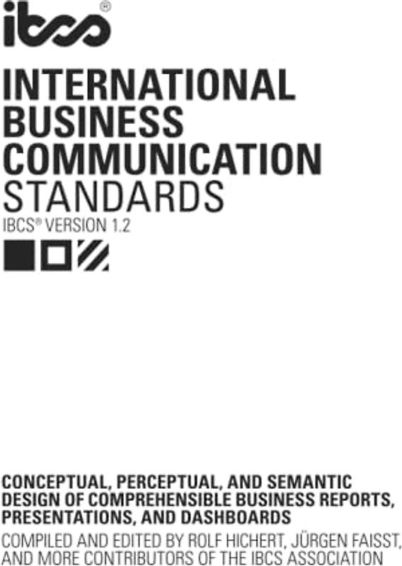 International Business Communication Standards (IBCS Version 1.2): Conceptual, perceptual, and semantic design of comprehensible business reports, presentations, and dashboards