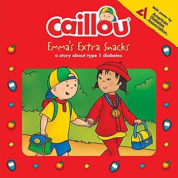 Caillou: Emma’s Extra Snacks: Living with Diabetes (Playtime)
