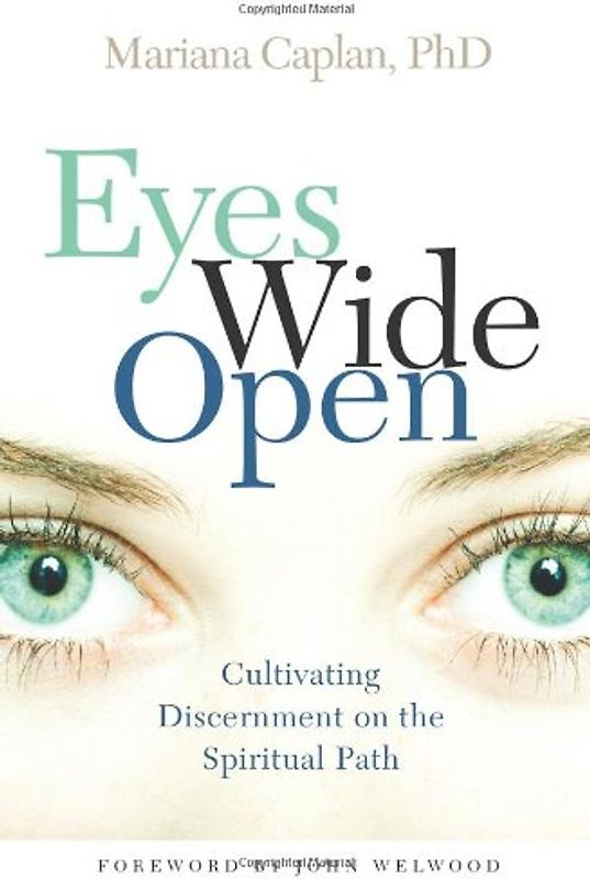 Eyes Wide Open: Cultivating Discernment on the Spiritual Path - Caplan, Mariana