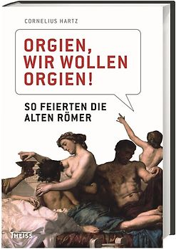 Orgien, wir wollen Orgien!