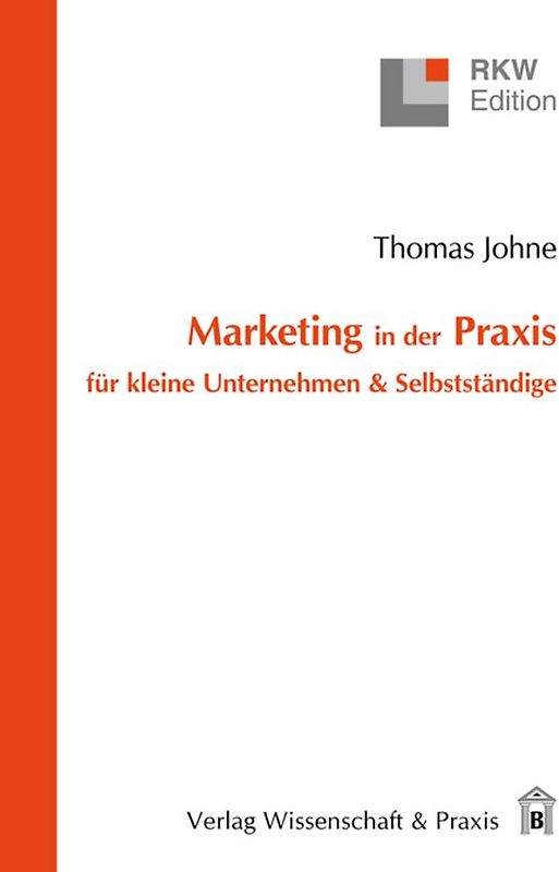 Marketing in der Praxis für kleine Unternehmen & Selbstständige.