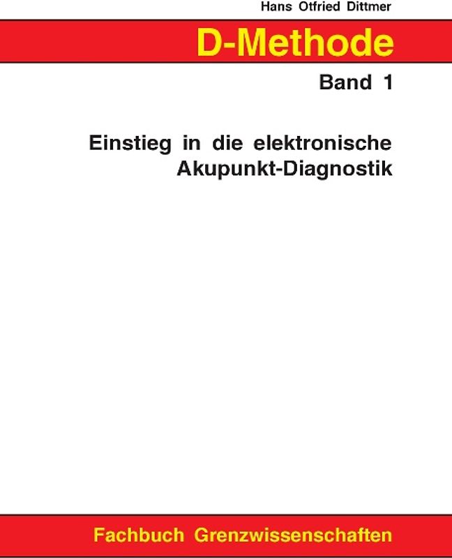 D-Methode Band 1. Einstieg in die elektronische Akupunkt-Diagnostik