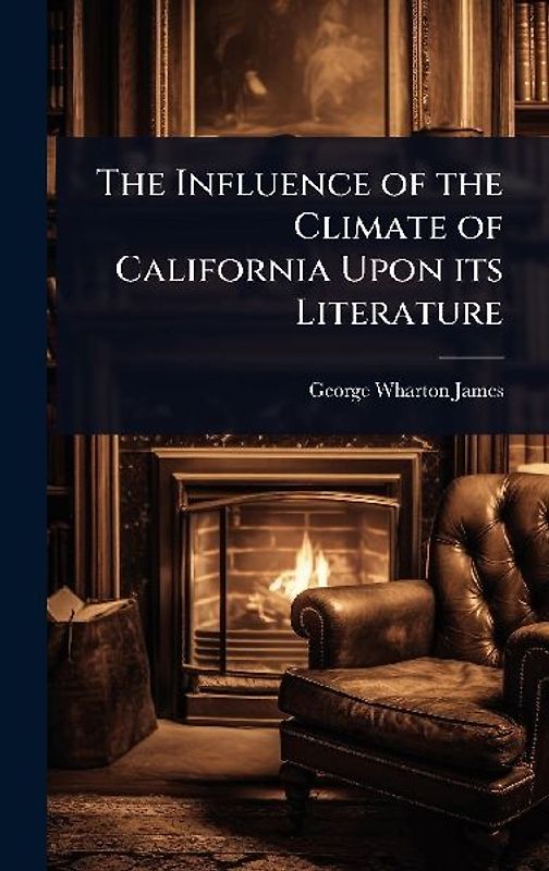 The Influence of the Climate of California Upon its Literature