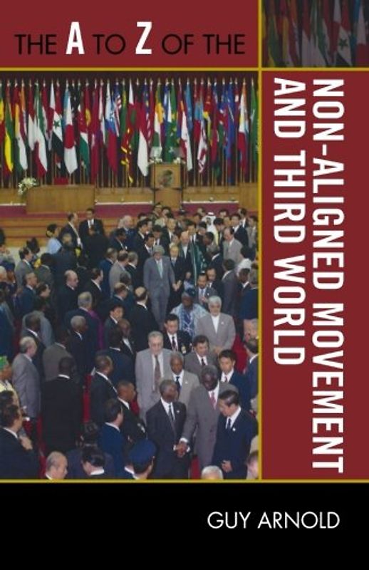 The A to Z of the Non-Aligned Movement and Third World: Volume 172 (A to Z Guides, 172, Band 172)