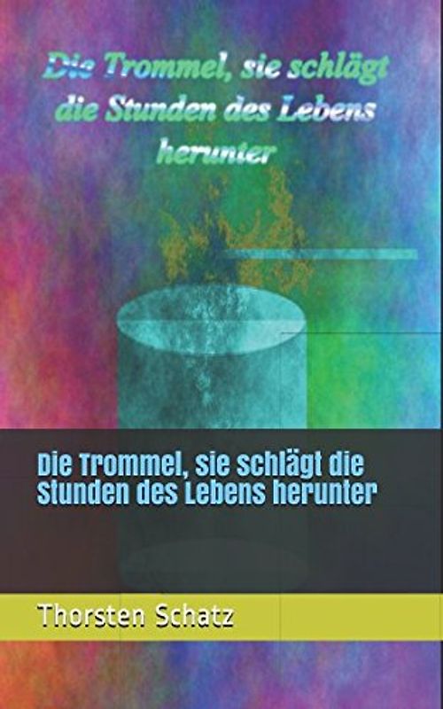 Die Trommel, sie schlägt die Stunden des Lebens herunter