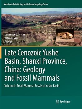 Late Cenozoic Yushe Basin, Shanxi Province, China: Geology and Fossil Mammals