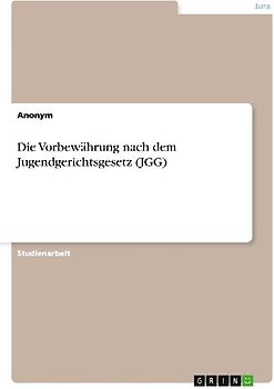 Die Vorbewährung nach dem Jugendgerichtsgesetz (JGG)