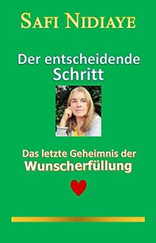 Der entscheidende Schritt: Das letzte Geheimnis der Wunscherfüllung