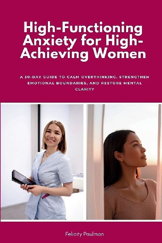 High-Functioning Anxiety for High-Achieving Women