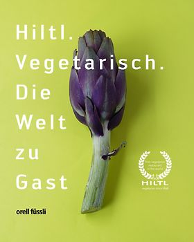 Hiltl. Vegetarisch. Die Welt zu Gast.
