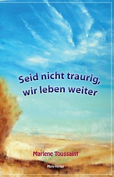 Seid nicht traurig, wir leben weiter