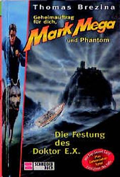 Geheimauftrag für dich, Mark Mega und Phantom / Die Festung des Doktor E.X.