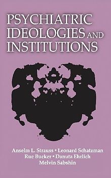 Psychiatric Ideologies and Institutions