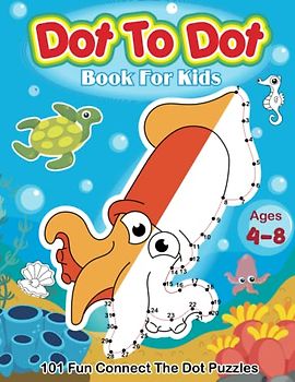 Dot To Dot Books For Kids Ages 4-8: 101 Fun Connect The Dot Puzzles, Preschool Kindergarten Activities (Kids Coloring Activity Books)