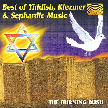the Burning Bush - Best of Yiddisch, Klezmer and Sephardic Music