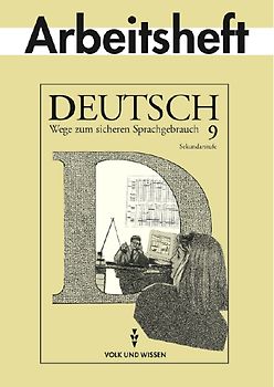 Deutsch: Wege zum sicheren Sprachgebrauch - Mittlere Schulformen Östliche Bundesländer / 9. Schuljahr - Arbeitsheft