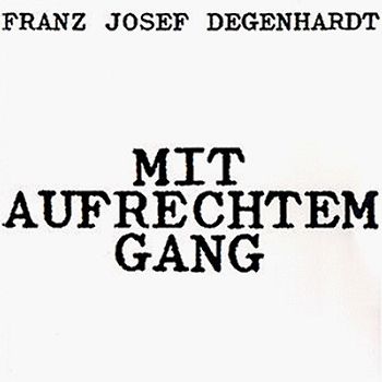 Franz Josef Degenhardt - Mit Aufrechtem Gang
