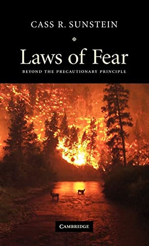 Laws of Fear: Beyond the Precautionary Principle (The Seeley Lectures, Band 6)
