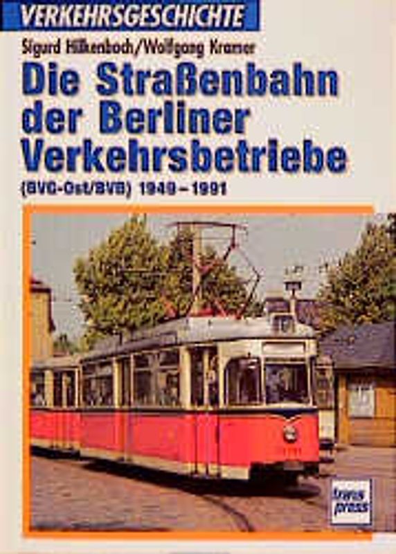 Die Strassenbahn der Berliner Verkehrs-Betriebe (BVB) 1949-91