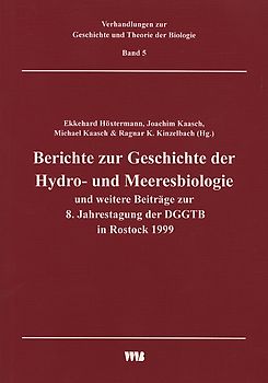 Berichte zur Geschichte der Hydro- und Meeresbiologie und weitere Beiträge zur 8. Jahrestagung der DGGT in Rostock 1999