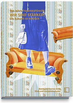 WIR SIND STÄRKER! 100 Jahre Frauenwahlrecht