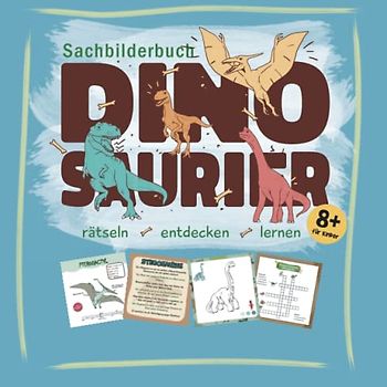 Sachbilderbuch Dinosaurier für kinder ab 8: Dinosaurier entdecken, ausmalen und rätseln lösen. Perfektes Kindergeschenk für Weihnachten oder Geburtstag