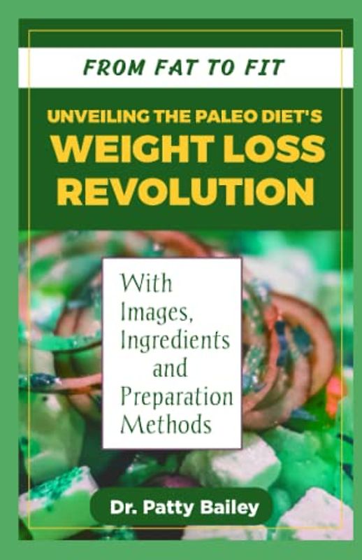 FROM FAT TO FIT: UNVEILING THE PALEO DIETS`S WEIGHT LOSS REVOLUTION