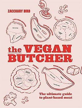 The Vegan Butcher: The Ultimate Guide to Plant-based Meat