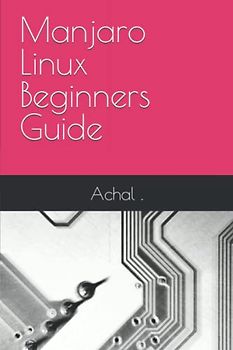 Manjaro Linux Beginners Guide