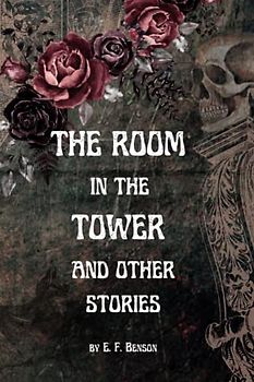 The Room in the Tower and Other Stories (Circinus Horror Classics) + 4 Bonus "Spook Stories"